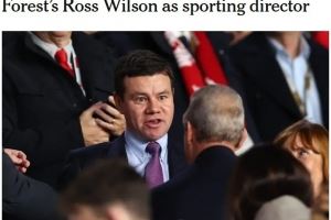 TA：纽卡斯尔将任命诺丁汉森林的罗斯-威尔逊为体育总监